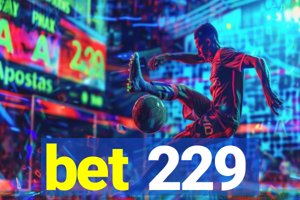 bet 229